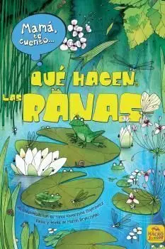 Mamá te Cuento qué Hacen las Ranas