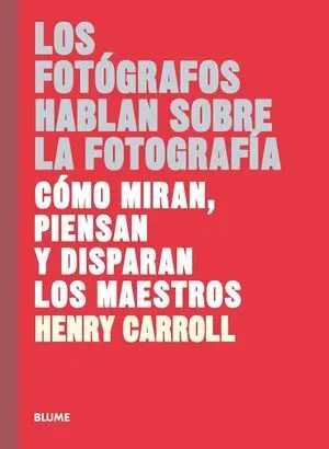Fotógrafos Hablan Sobre la Fotografía