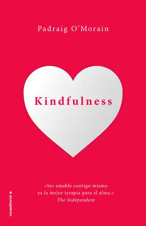 Kindfulness. Sé Amable Contigo Mismo