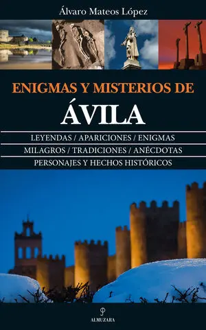 Enigma y Misterios de Avila:leyendas Apariciones e