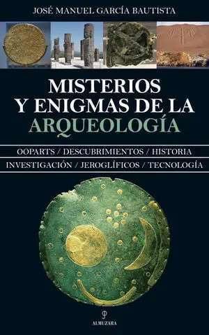 Misterios y Enigmas de la Arqueologia