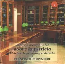 Diálogo Inescusable Sobre la Justicia. El Deber, la Persona y el Derecho