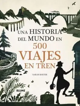 Historia del Mundo en 500 Viajes en Tren, una
