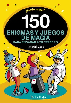 150 Enigmas y Juegos de Mágia para Engañar a tu Cerebro