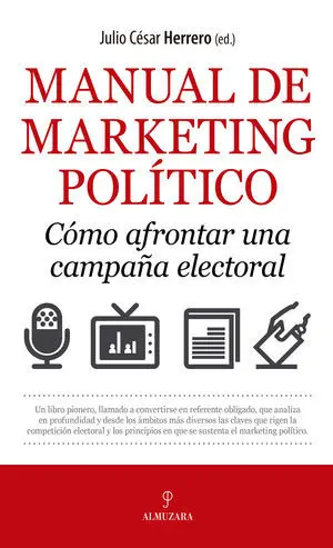 Manual de Marketing Politico. Como Afrontar una Campaña Electoral