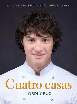 Cuatro Casas. La Cocina de Jordi en Abac, Atempo, Angle y Ten's