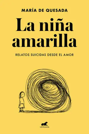 La Niña Amarilla: el Libro de Relatos Suicidas Desde el Amor
