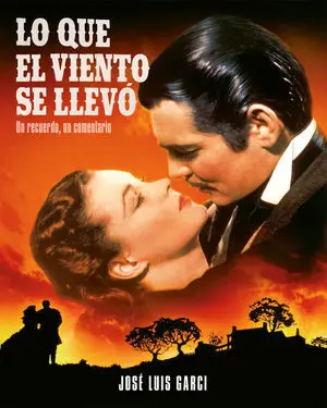 Lo que el Viento se Llevo. Un Recuerdo, un Comentario