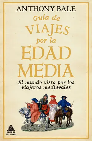 Guia de Viajes por la Edad Media:mundo Visto Viajeros Medie
