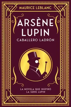 Arsène Lupin. Caballero y Ladrón