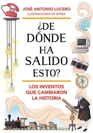 ¿De Dónde Ha Salido esto los Inventos que Cambiaron la Historia
