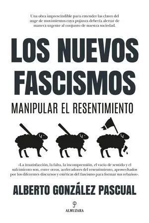 Nuevos Fascismos. Manipular el Resentimiento