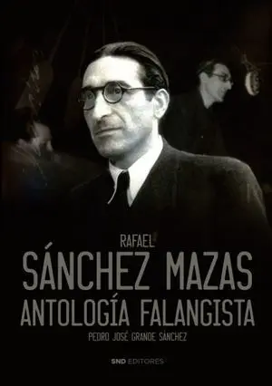 Rafael Sanchez Mazas. Antología Falangista