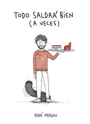 Todo Saldrá Bien... A Veces (René Merino 3)