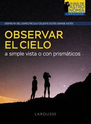 Observar el Cielo a Simple Vista o con Prismáticos