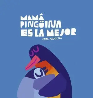 Mamá Pingüina Es la Mejor