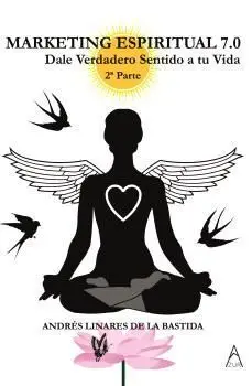 Marketing Espiritual 7. 0 Dale Verdadero Sentido a tu Vida. 2ª Parte