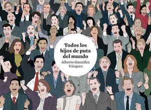 Todos los Hijos de Puta del Mundo 4. ª Ed.