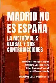 Madrid no Es España. La Metrópolis Global y Sus Contradicciones