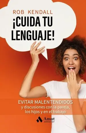 ¡Cuida tu Lenguaje!:Evita Malentendidos y Discursiones