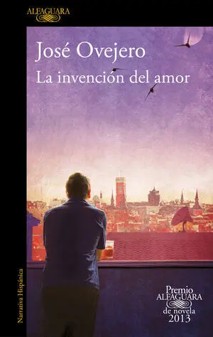 La Invención del Amor (Premio Alfaguara de Novela 2013)