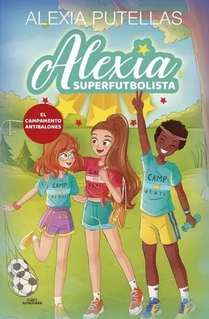 Alexia Superfutbolista 2. El Campamento Antibalones (Alexia Super