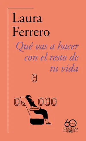 Que Vas a Hacer con el Resto de tu Vida (60. º Aniversario de Alfaguara)