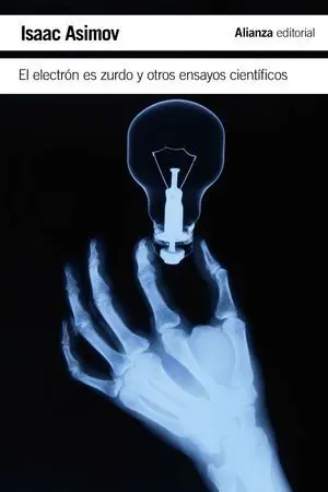 El Electrón Es Zurdo y Otros Ensayos Científicos