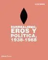 Surrealismo Eros y Politica 1938 1968
