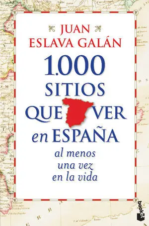 1. 000 Sitios que Ver en España Al Menos una Vez en la Vida