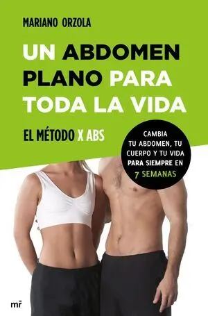 Un Abdomen Plano para Toda la Vida. El Método X Abs