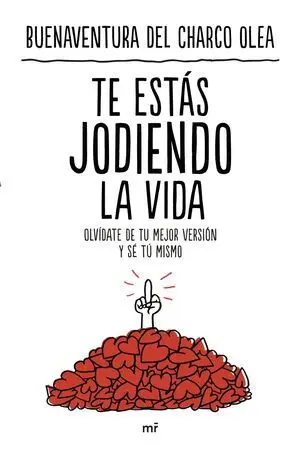 Te estás Jodiendo la Vida