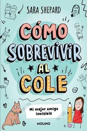 Cómo Sobrevivir Al Cole 1 - mi Mejor Amiga Invisible