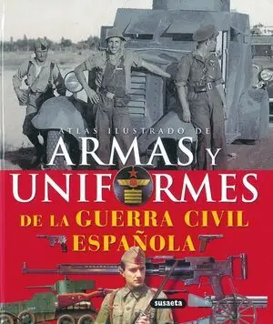 Atlas Ilustrado Armas y Uniformes Guerra Civil Esp