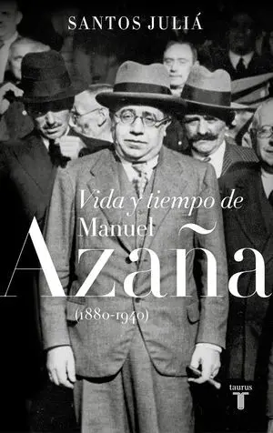 Vida y Tiempo de Manuel Azaña (1880-1940)