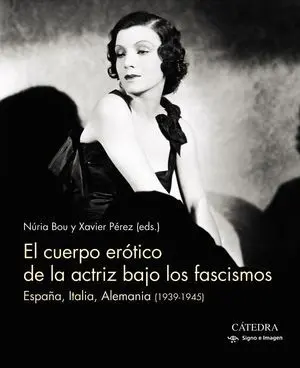 El Cuerpo Erótico de la Actriz Bajo los Fascismos