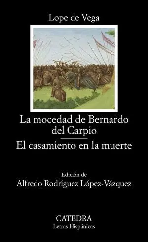 La Mocedad de Bernardo del Carpio; el Casamiento en la Muerte