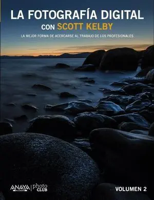 La Fotografía Digital con Scott Kelby. Vol Ii