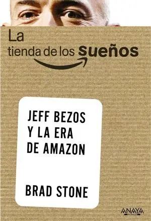 La Tienda de los Sueños. Jeff Bezos y la Era de Amazon