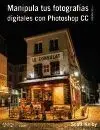 Manipula Tus Fotografías Digitales con Photoshop Cc. Edición 2015