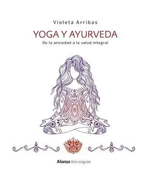 Yoga y Ayurveda. De la Ansiedad a la Salud Integral