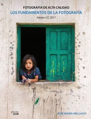 Los Fundamentos de la Fotografía. Fotografía de Alta Calidad