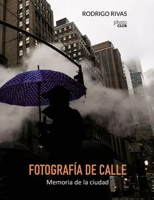 Fotografía de Calle. Memoria de la Ciudad