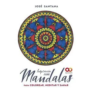 Inspiración con Mandalas para Colorear, Meditar y Sanar