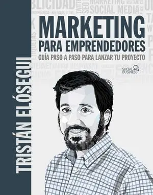 Marketing para Emprendedores. Guía Paso a Paso para Lanzar tu Pro
