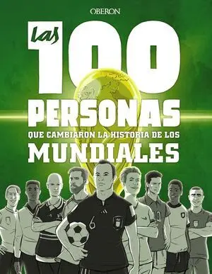 Las 100 Personas que Cambiaron la Historia de los Mundiales