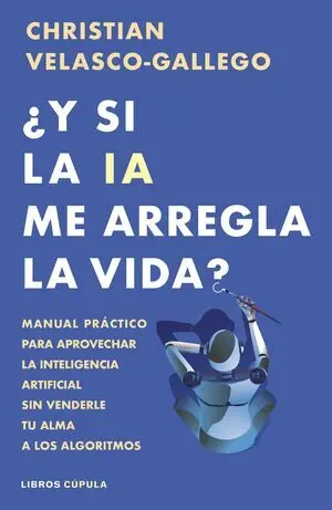 ¿Y si la Ia me Arregla la Vida?