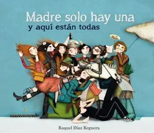 Madre Solo Hay una y Aquí Están Todas