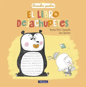 Grandes Pasitos. Libro Dejachupetes, el