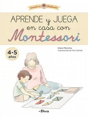 Aprende y Juega en Casa con Montessori (4-5 Años). Tu Cuaderno de